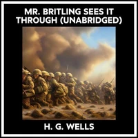 Mr. Britling Sees It Through (Unabridged)