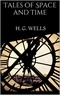 H. G. Wells - Tales of Space and Time.