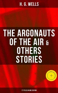 The Argonauts of the Air &amp; Others Stories - 17 Titles in One Edition