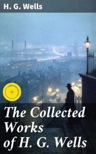 The Collected Works of H. G. Wells