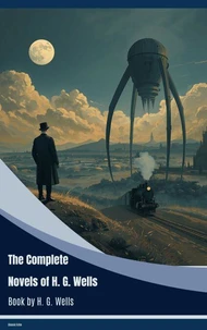 The Complete Novels of H. G. Wells