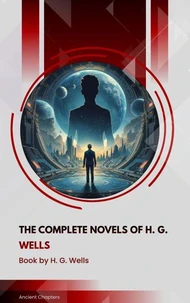 The Complete Novels of H. G. Wells