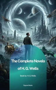 The Complete Novels of H. G. Wells