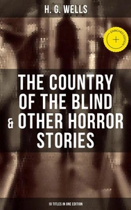 The Country of the Blind &amp; Other Horror Stories - 10 Titles in One Edition