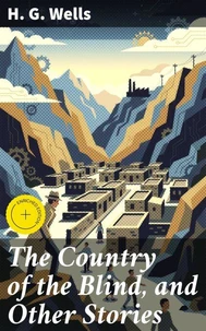 The Country of the Blind, and Other Stories