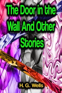 The Door in the Wall And Other Stories