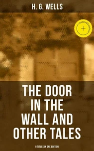 THE DOOR IN THE WALL AND OTHER TALES - 8 Titles in One Edition