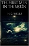 H. G. Wells - The First Men in the Moon.