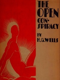 H. G. Wells - The Open Conspiracy: What Are We to Do with Our Lives?.
