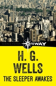 H.G. Wells - The Sleeper Awakes.