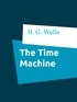 H. G. Wells - The Time Machine.