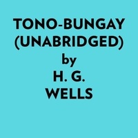  H. G. Wells et  AI Marcus - Tonobungay (Unabridged).