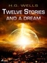 H. G. Wells - Twelve Stories and a Dream.