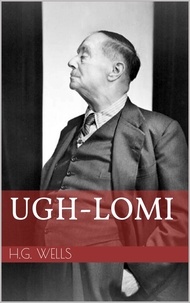 H.G. Wells - Ugh-Lomi.