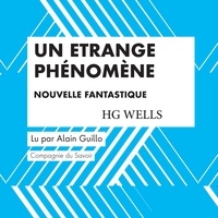H. G. Wells et Alain Guillo - Un étrange phénomène.