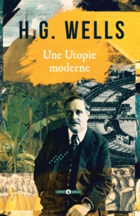 H.G. Wells - Une Utopie moderne.