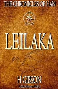  H Gibson - Chronicles of Han: Leilaka: Part 1: Leilaka Adventure - The Chronicles of Han, #11.