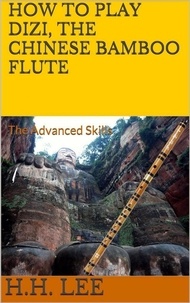  H.H. Lee - How to Play Dizi, the Chinese Bamboo Flute - the Advanced Skills - How to Play Dizi, the Chinese Bamboo Flute, #2.