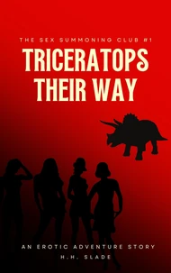 The Sex Summoning Club #1: Triceratops Their Way (An Erotic Adventure Story)