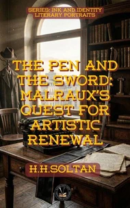 The Pen and the Sword: Malraux’s Quest For Artistic Renewal