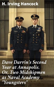 Dave Darrin's Second Year at Annapolis. Or, Two Midshipmen as Naval Academy "Youngsters"