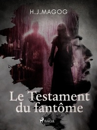H. J. Magog - Le Testament du fantôme.