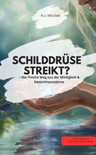 SCHILDDRÜSE STREIKT? – Der freche Weg aus der Müdigkeit &amp; Gewichtszunahme!