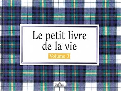 H Jackson Brown - Le Petit Livre De La Vie. Tome 3, Manuel D'Instructions, Nouvelle Serie De Suggestions Et Conseils Pour Vivre Une Vie Heureuse Et Productive.