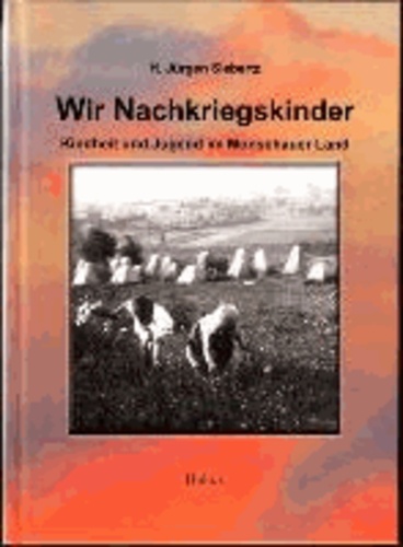 H Jürgen Siebertz - Wir Nachkriegskinder - Kindheit und Jugend im Monschauer Land.