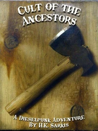 Cult of the Ancestors, a Dieselpunk Adventure