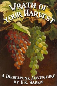 Wrath of your Harvest, a Dieselpunk Adventure