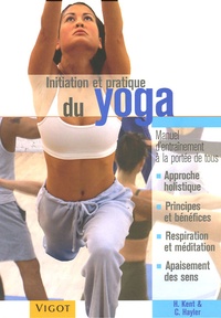 H Kent et C Hayler - Initiation et pratique du yoga.