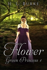  H. L. Burke - Flower - The Green Princess, #1.