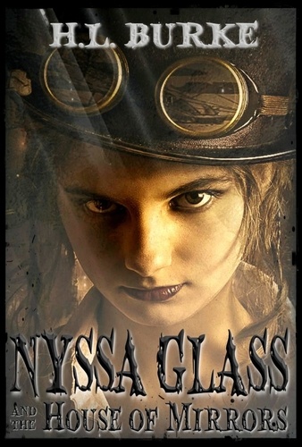  H. L. Burke - Nyssa Glass and the House of Mirrors - Nyssa Glass, #1.