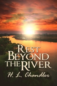  H. L. Chandler - Rest Beyond the River.
