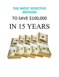 The Most Effective Method To Save $100,000 in 15 Years