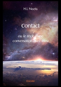 H.l Noctis - Contact - Ou le récit d'une conversation avec Dieu.