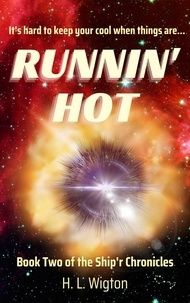  H. L. Wigton - Runnin' Hot - Ship'r Chronicles, #2.