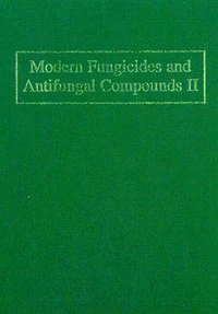 Modern fungicides and antifungal compounds II, 12th int. Reinhardsbrunn symposium May 24th - 29th 1998, Berg Hotel, Freidrichroda, Thuringia, Germany