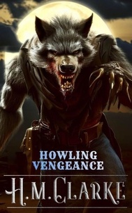  H.M. Clarke - Howling Vengeance - John McCall Mysteries, #1.