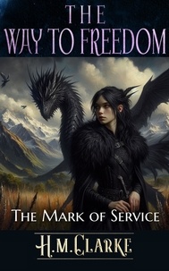  H.M. Clarke - The Mark of Service - The Way to Freedom, #12.