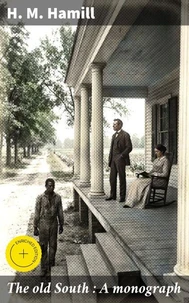 The old South : A monograph