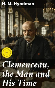 Clemenceau, the Man and His Time