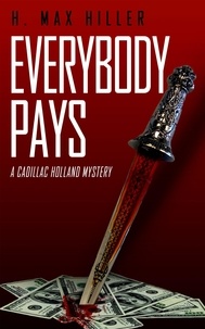 H. Max Hiller - Everybody Pays - CADILLAC HOLLAND MYSTERIES, #6.
