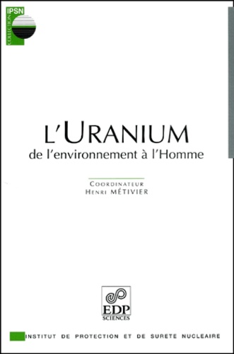 H METIVIER - L'Uranium. - De l'environnement à l'homme.