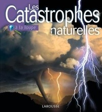 H. Michael Mogil et Barbara G. Levine - Les catastrophes naturelles.