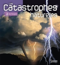 H. Michael Mogil et Barbara G. Levine - Les Catastrophes naturelles.