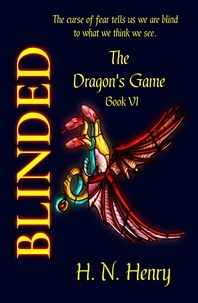  H. N. Henry - BLINDED The Dragon's Game Book VI - The Dragon's Game, #6.