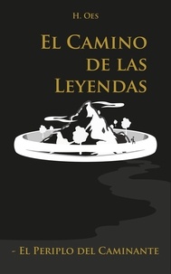  H. Oes - El Camino de las Leyendas: El Periplo del Caminante.