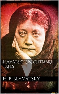 H. P. Blavatsky - Blavatsky's Nightmare Tales.